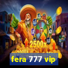 fera 777 vip