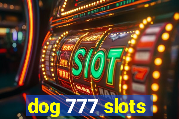 dog 777 slots