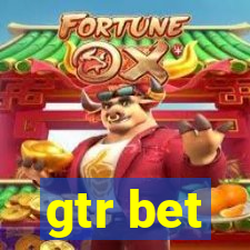 gtr bet