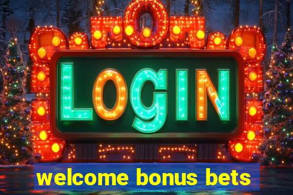 welcome bonus bets