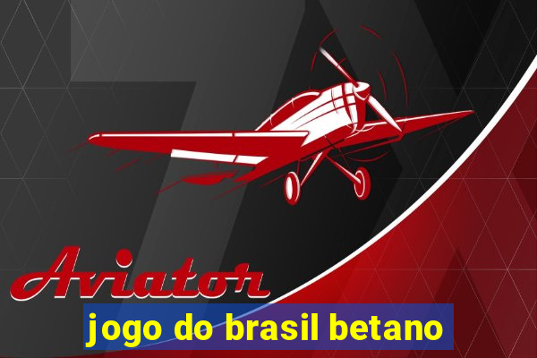 jogo do brasil betano