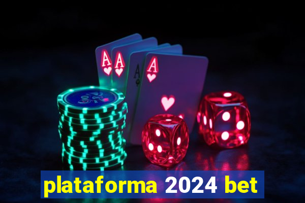 plataforma 2024 bet