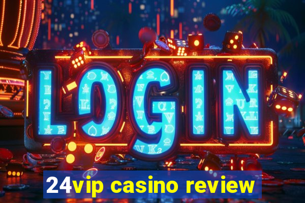 24vip casino review