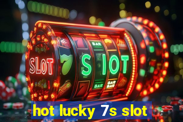 hot lucky 7s slot