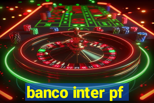 banco inter pf