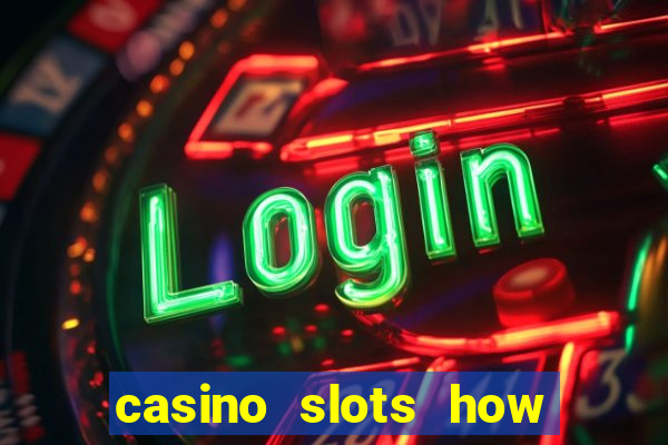 casino slots how to win