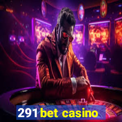 291 bet casino