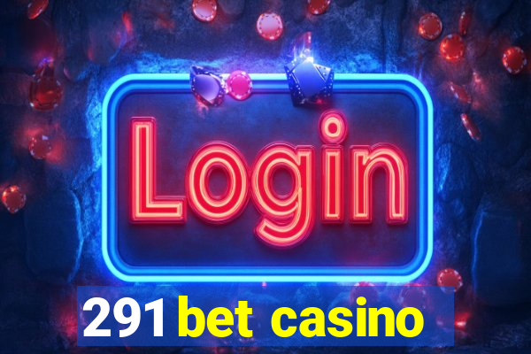 291 bet casino