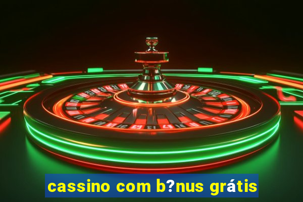 cassino com b?nus grátis