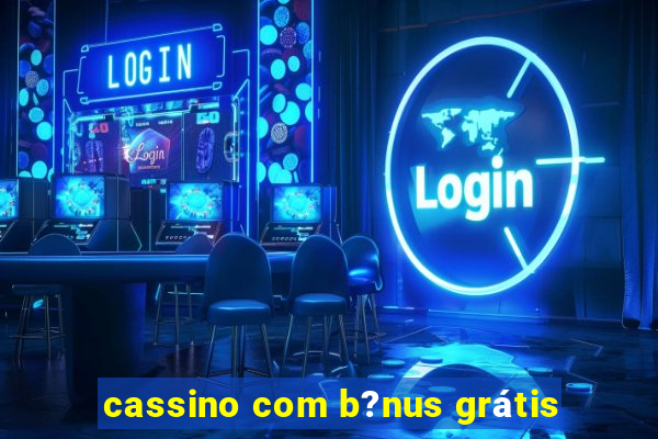 cassino com b?nus grátis