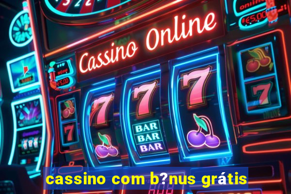 cassino com b?nus grátis