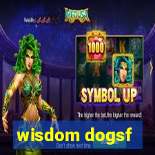 wisdom dogsf