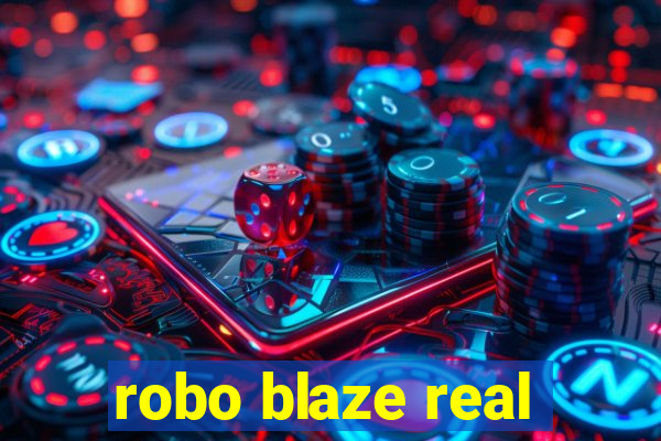 robo blaze real