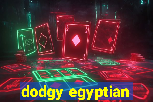 dodgy egyptian