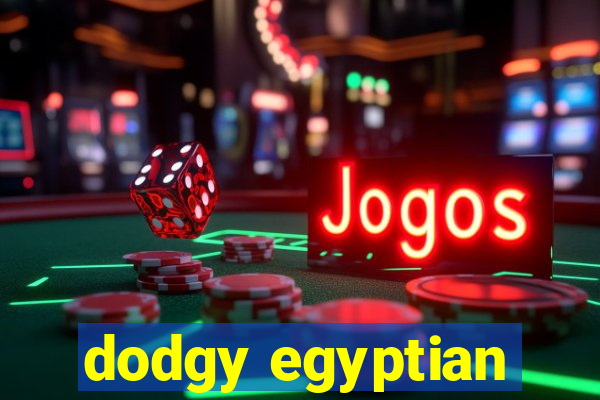 dodgy egyptian