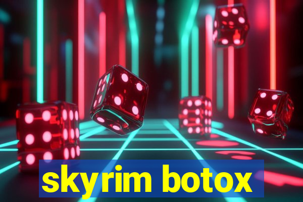 skyrim botox