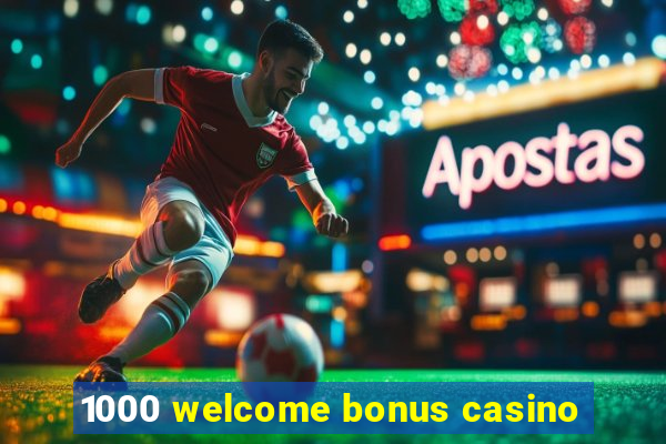 1000 welcome bonus casino