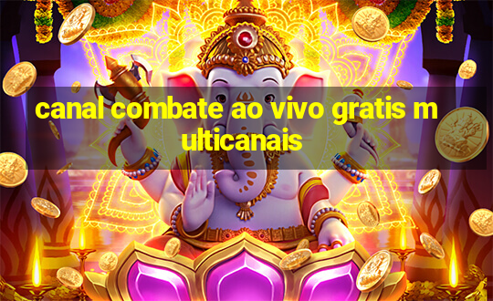 canal combate ao vivo gratis multicanais