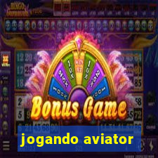 jogando aviator