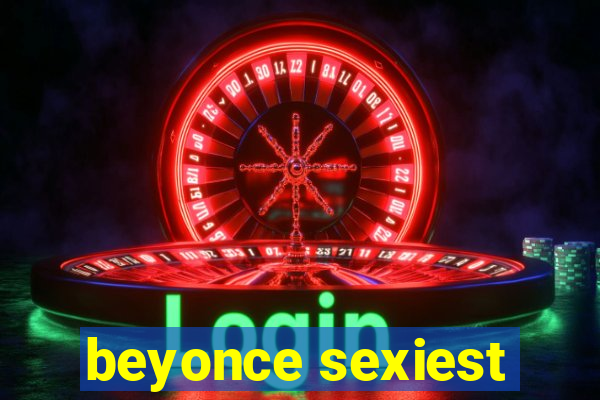 beyonce sexiest