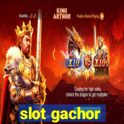 slot gachor