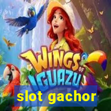 slot gachor