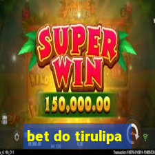 bet do tirulipa