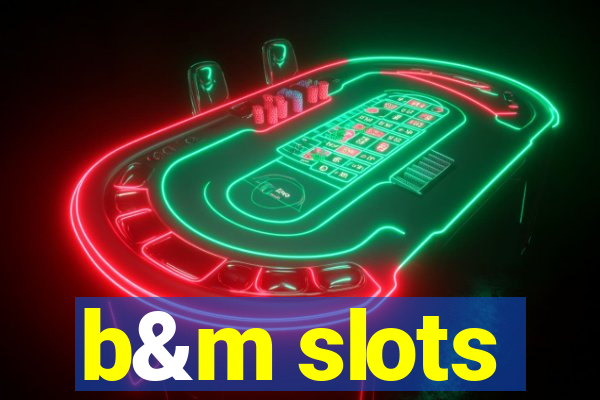 b&m slots