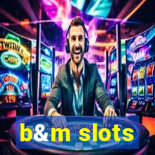 b&m slots