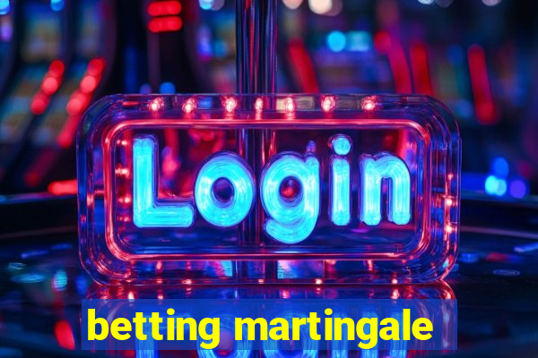 betting martingale