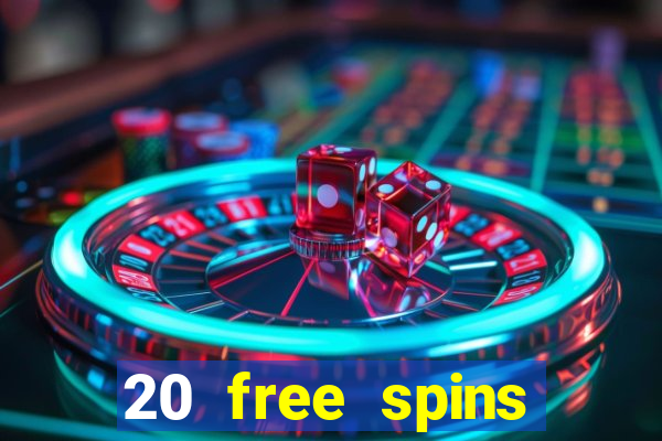 20 free spins casino no deposit