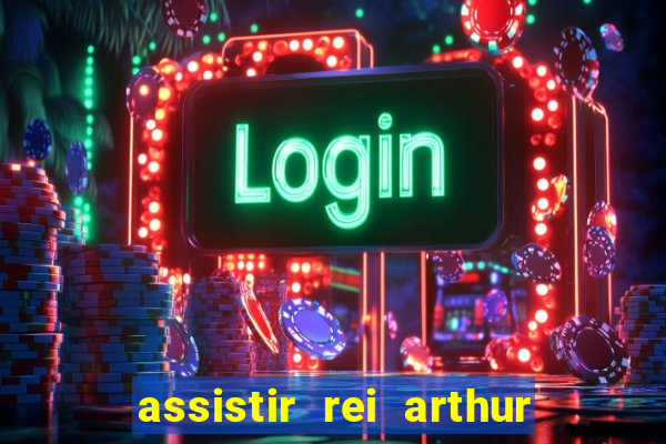 assistir rei arthur 2004 topflix