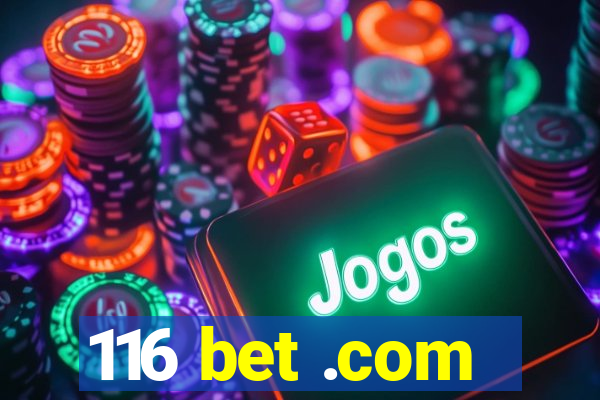 116 bet .com