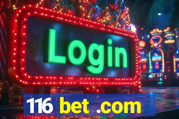 116 bet .com