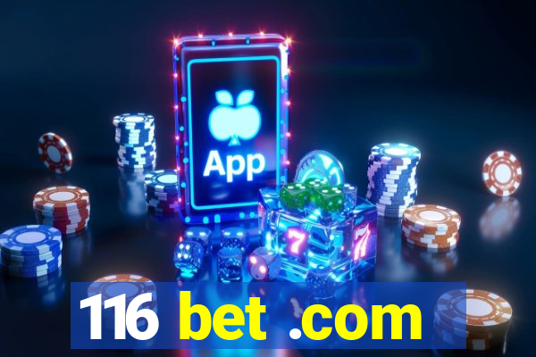 116 bet .com