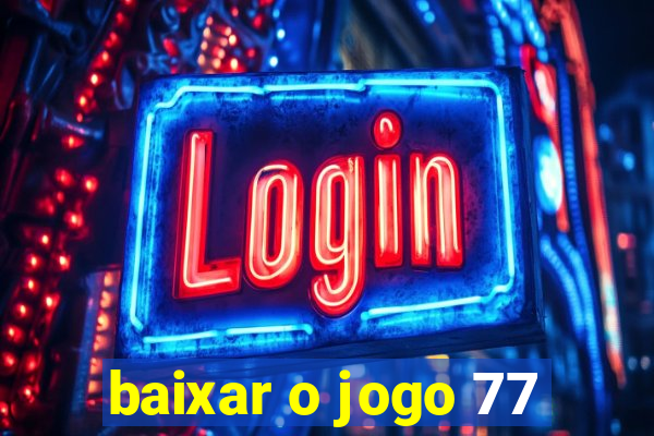 baixar o jogo 77