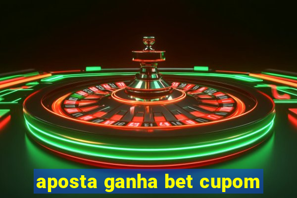 aposta ganha bet cupom