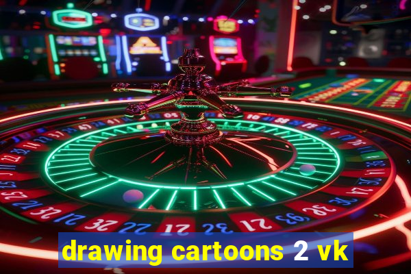 drawing cartoons 2 vk