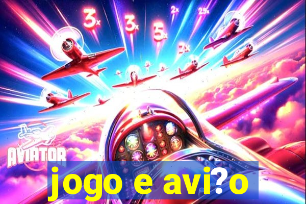 jogo e avi?o