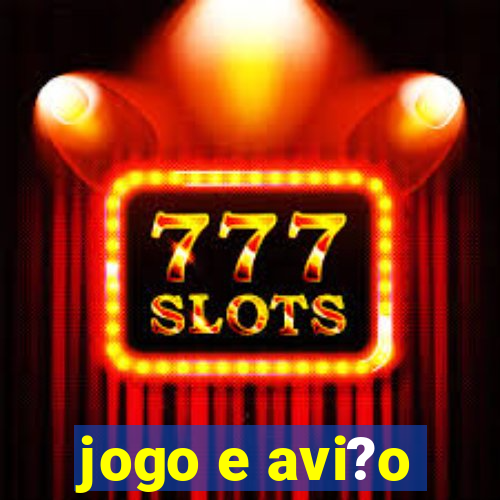 jogo e avi?o