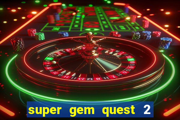 super gem quest 2 blast mania