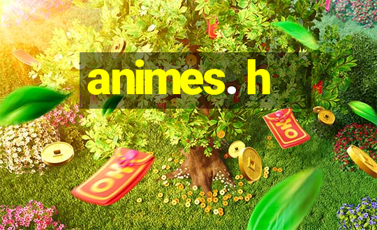 animes. h