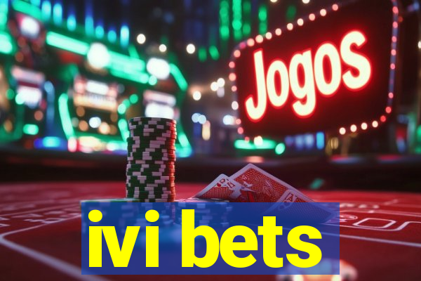 ivi bets