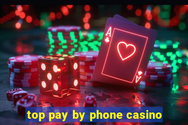 top pay by phone casino