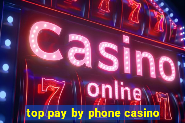 top pay by phone casino