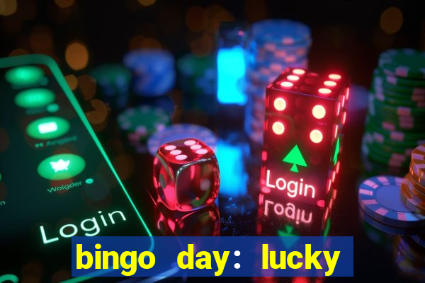 bingo day: lucky to win