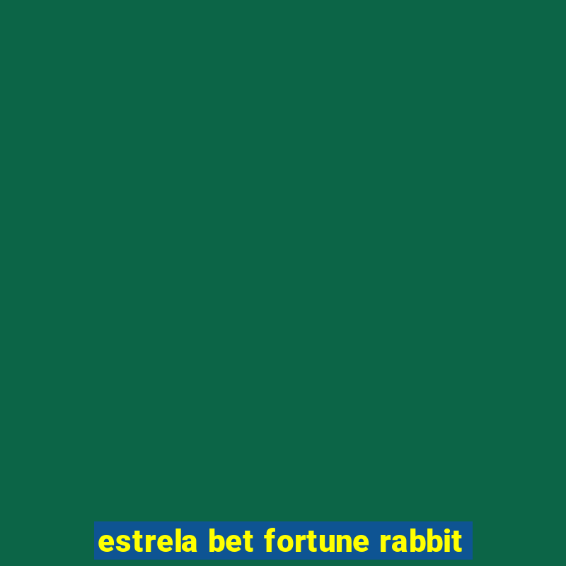 estrela bet fortune rabbit