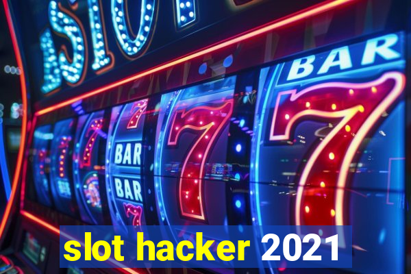 slot hacker 2021