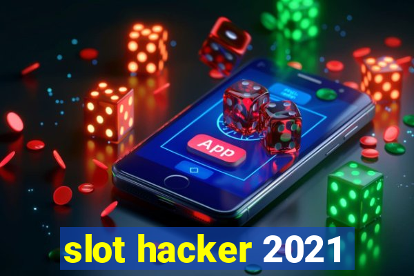 slot hacker 2021