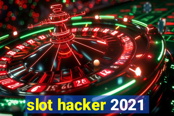 slot hacker 2021